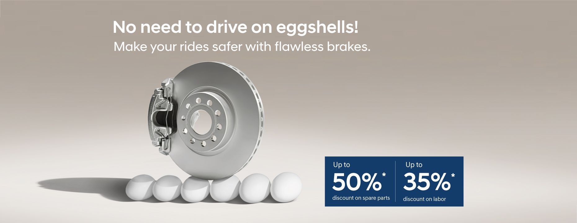 No need to drive on eggshells! Make your rides safer with flawless brakes.