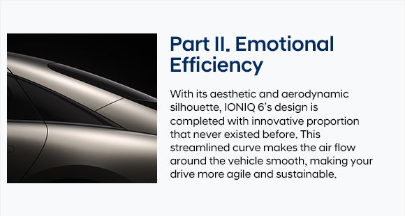 IONIQ 6 Design Preview - Part II. Emotional Efficiency
